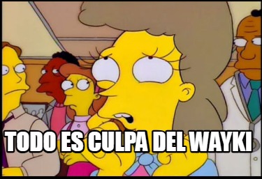 todo-es-culpa-del-wayki