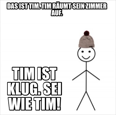 das-ist-tim.-tim-rumt-sein-zimmer-auf.-tim-ist-klug.-sei-wie-tim