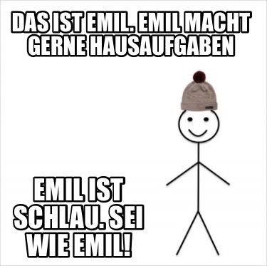 das-ist-emil.-emil-macht-gerne-hausaufgaben-emil-ist-schlau.-sei-wie-emil