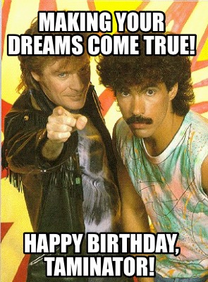 making-your-dreams-come-true-happy-birthday-taminator