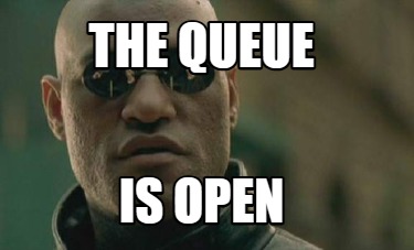 the-queue-is-open