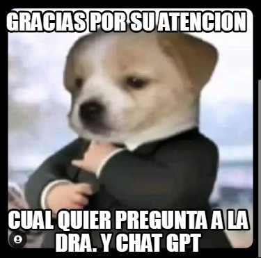 gracias-por-su-atencion-cual-quier-pregunta-a-la-dra.-y-chat-gpt