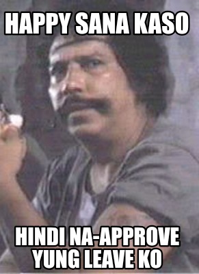 happy-sana-kaso-hindi-na-approve-yung-leave-ko
