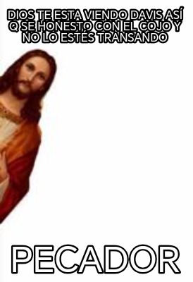 dios-te-esta-viendo-davis-as-q-se-honesto-con-el-cojo-y-no-lo-ests-transando-pec1