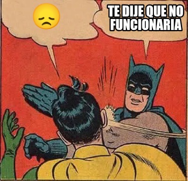 te-dije-que-no-funcionaria-