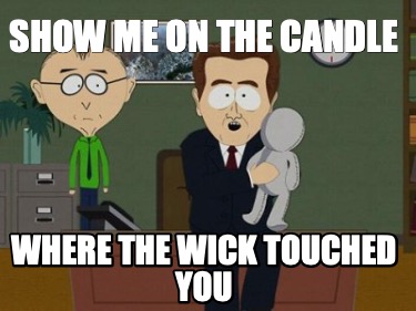 show-me-on-the-candle-where-the-wick-touched-you