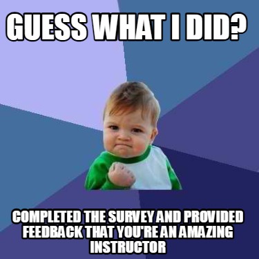 guess-what-i-did-completed-the-survey-and-provided-feedback-that-youre-an-amazin