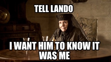 tell-lando-i-want-him-to-know-it-was-me