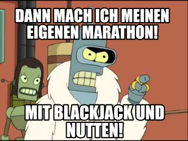 dann-mach-ich-meinen-eigenen-marathon-mit-blackjack-und-nutten