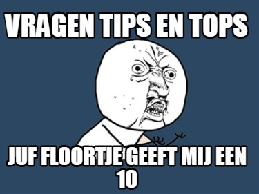vragen-tips-en-tops-juf-floortje-geeft-mij-een-10