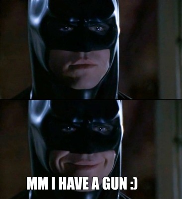 mm-i-have-a-gun-
