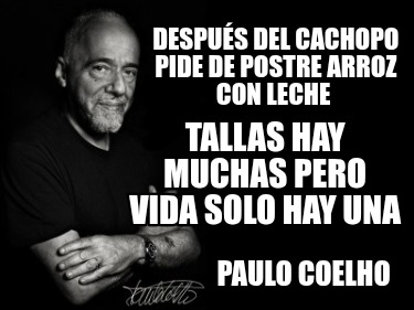despus-del-cachopo-pide-de-postre-arroz-con-leche-paulo-coelho-tallas-hay-muchas