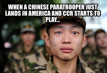 when-a-chinese-paratrooper-just-lands-in-america-and-ccr-starts-to-play
