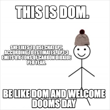 this-is-dom.-be-like-dom-and-welcome-dooms-day-she-likes-to-use-chatgpt.-accordi