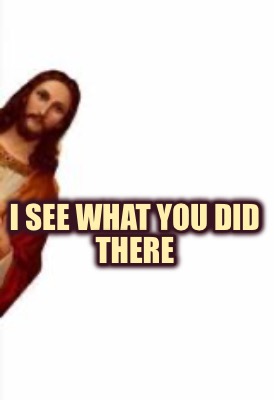 i-see-what-you-did-there252