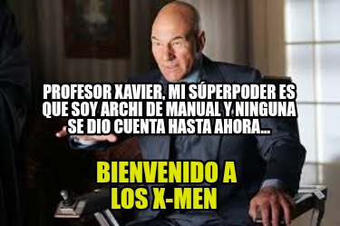profesor-xavier-mi-sperpoder-es-que-soy-archi-de-manual-y-ninguna-se-dio-cuenta-