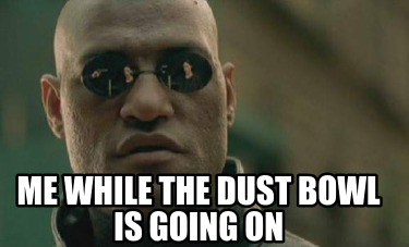 me-while-the-dust-bowl-is-going-on