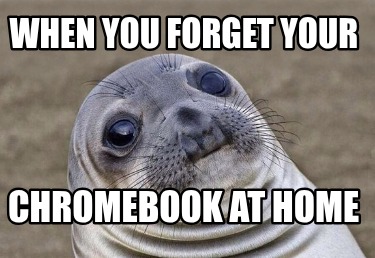 when-you-forget-your-chromebook-at-home