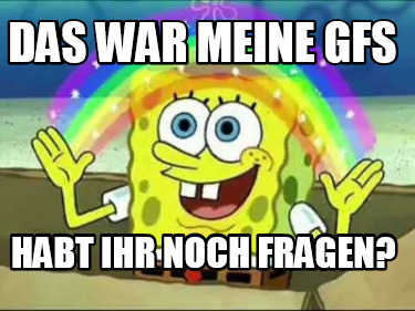 das-war-meine-gfs-habt-ihr-noch-fragen
