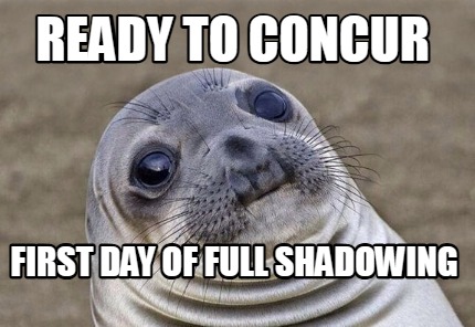 ready-to-concur-first-day-of-full-shadowing