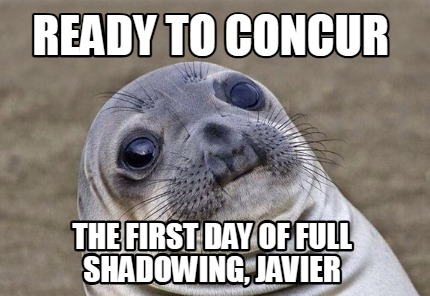 ready-to-concur-the-first-day-of-full-shadowing-javier
