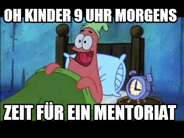 oh-kinder-9-uhr-morgens-zeit-fr-ein-mentoriat