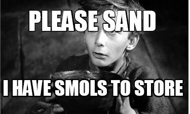 please-sand-i-have-smols-to-store