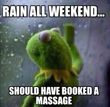 rain-all-weekend-should-have-booked-a-massage