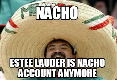 nacho-estee-lauder-is-nacho-account-anymore