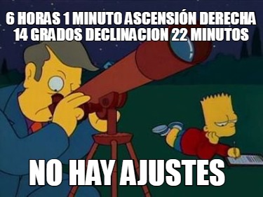 6-horas-1-minuto-ascensin-derecha-14-grados-declinacion-22-minutos-no-hay-ajuste