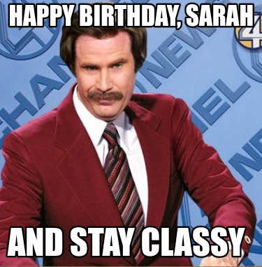 happy-birthday-sarah-and-stay-classy