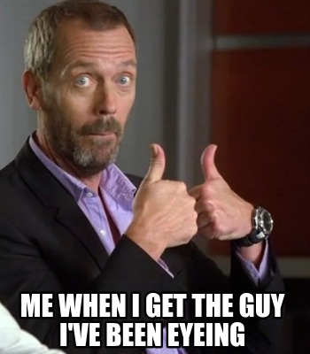 me-when-i-get-the-guy-ive-been-eyeing