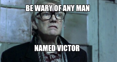 be-wary-of-any-man-named-victor