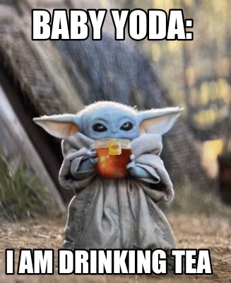 baby-yoda-i-am-drinking-tea