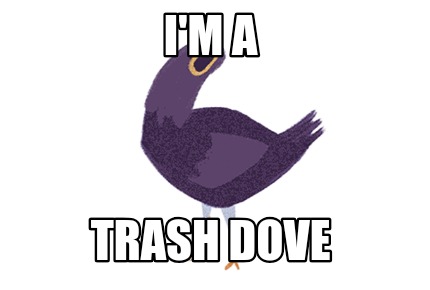 im-a-trash-dove