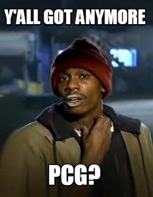 yall-got-anymore-pcg