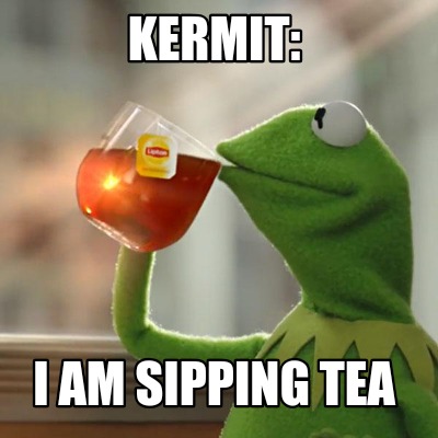 kermit-i-am-sipping-tea