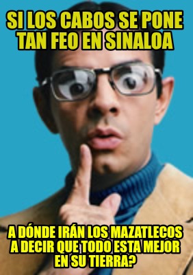 si-los-cabos-se-pone-tan-feo-en-sinaloa-a-dnde-irn-los-mazatlecos-a-decir-que-to