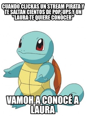 cuando-clickas-un-stream-pirata-y-te-saltan-cientos-de-pop-ups-y-un-laura-te-qui