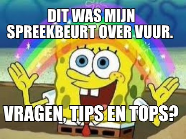 dit-was-mijn-spreekbeurt-over-vuur.-vragen-tips-en-tops