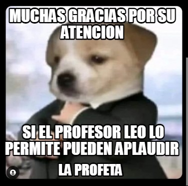 muchas-gracias-por-su-atencion-si-el-profesor-leo-lo-permite-pueden-aplaudir-la-