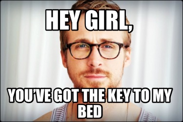 hey-girl-youve-got-the-key-to-my-bed5