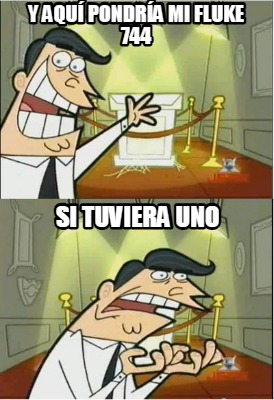 y-aqu-pondra-mi-fluke-744-si-tuviera-uno