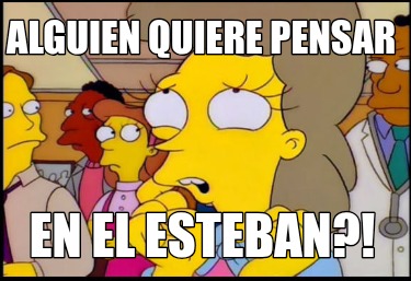alguien-quiere-pensar-en-el-esteban