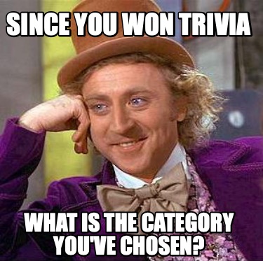 since-you-won-trivia-what-is-the-category-youve-chosen