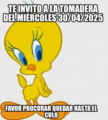 te-invito-a-la-tomadera-del-mircoles-30042025-favor-procurar-quedar-hasta-el-cul7