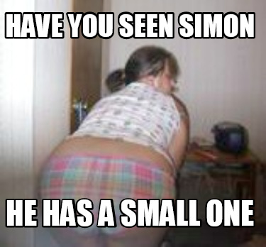 have-you-seen-simon-he-has-a-small-one