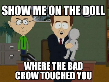 show-me-on-the-doll-where-the-bad-crow-touched-you