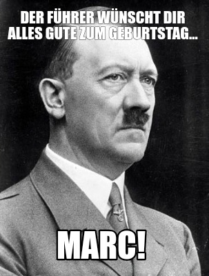 der-fhrer-wnscht-dir-alles-gute-zum-geburtstag...-marc