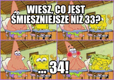 wiesz-co-jest-mieszniejsze-ni-33-34